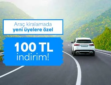 Yeni Üyelere Özel Araç Kiralamada 100 TL İndirim